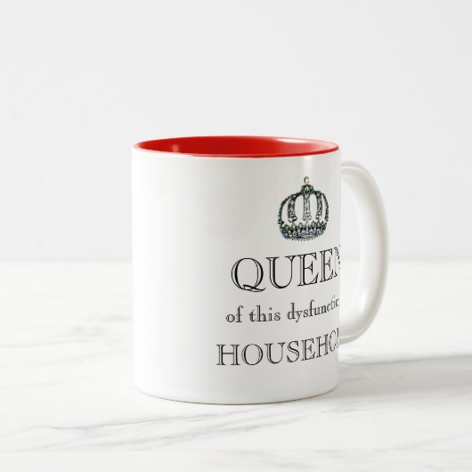 "QUEEN dieses dysfunktionalen Hauses!" Zweifarbige Tasse (VorderseiteRechts)