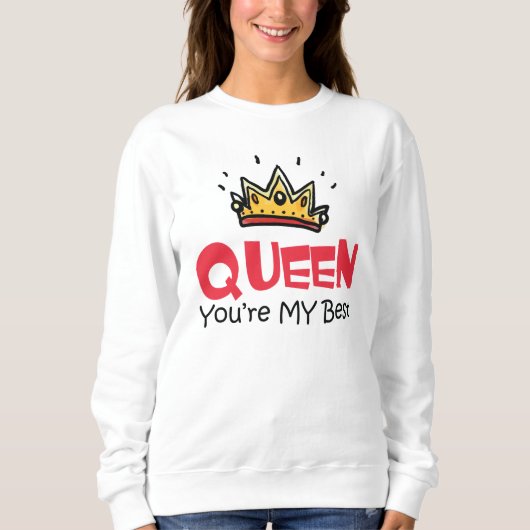 Queen du bist mein Bestes Sweatshirt (Vorderseite)