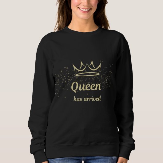 Queen Has Arrived Gold Crown Sweatshirt (Vorderseite)