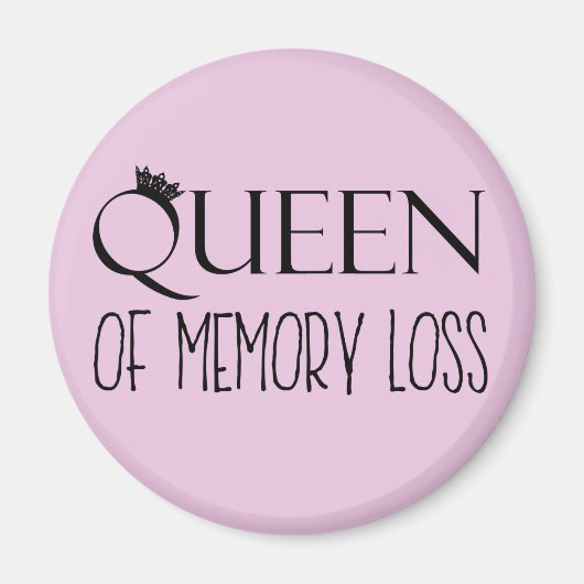 "QUEEN of Memory Loss" Magnet (Vorne)