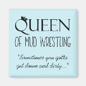 ‚QUEEN of Mud Wrestling‘ Magnet (Vorne)
