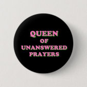 Queen of Unanswered Prayers Button (Vorderseite)