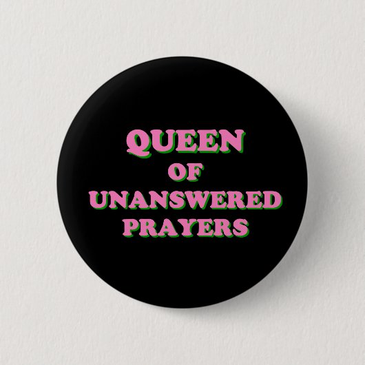 Queen of Unanswered Prayers Button (Vorderseite)