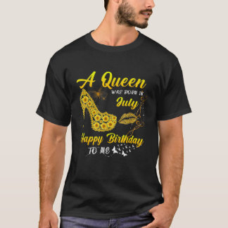 Queen war im Juli geboren Funny Sunflower Birthday T-Shirt