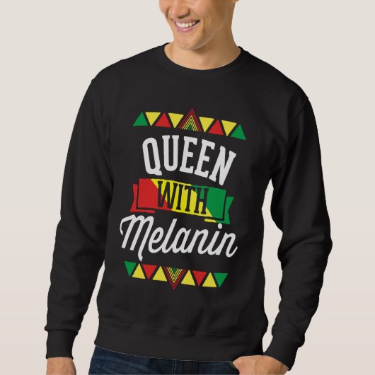 Queen With Melanin African American Black History  Sweatshirt (Vorderseite)