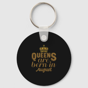 Queens Are Born In August Girl Leo Birthday Month Schlüsselanhänger