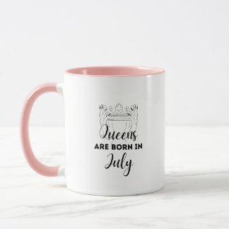 Queens Are Born in July Birthday Gift Mug for Her Tasse