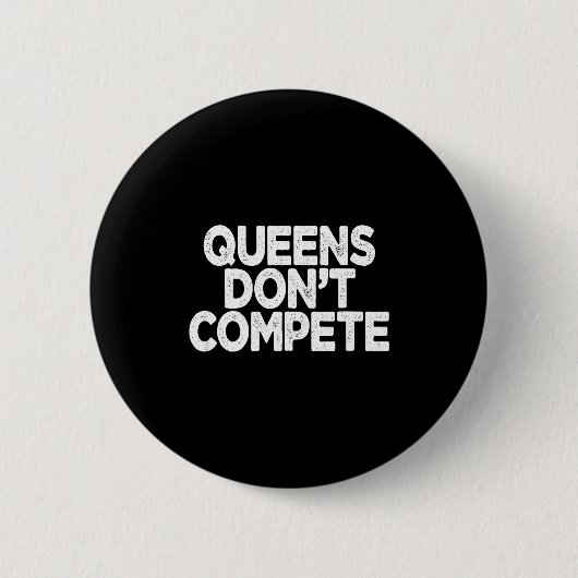 Queens Don't Compete  Button (Vorderseite)