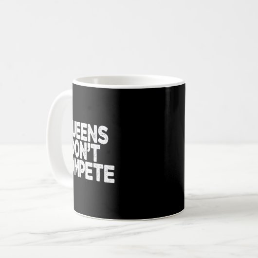 Queens Don't Compete  Kaffeetasse (Vorderseite Links)