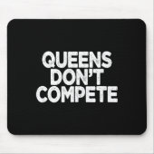 Queens Don't Compete Mousepad (Vorne)
