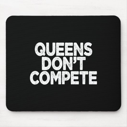 Queens Don't Compete  Mousepad (Vorne)