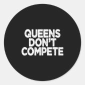 Queens Don't Compete Runder Aufkleber (Vorderseite)