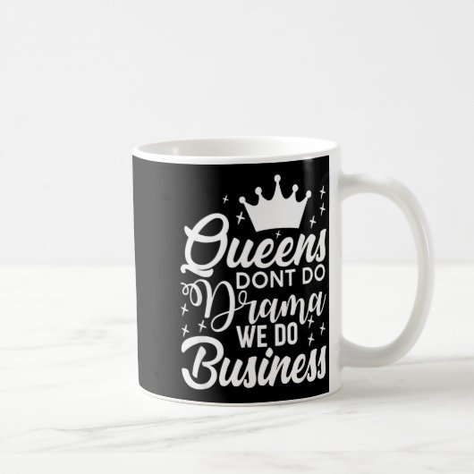 Queens Don't Do Drama We Do Business  Kaffeetasse (Rechts)