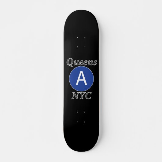 Queens NYC A-Zug Skateboard (Vorne)