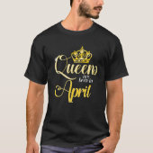 Queens sind im April Geboren T-Shirt (Vorderseite)