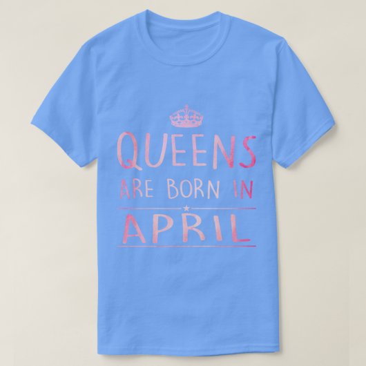 Queens sind im April Geboren T-Shirt (Design vorne)
