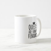 Queens sind im Februar geboren Coffee Tasse (VorderseiteRechts)