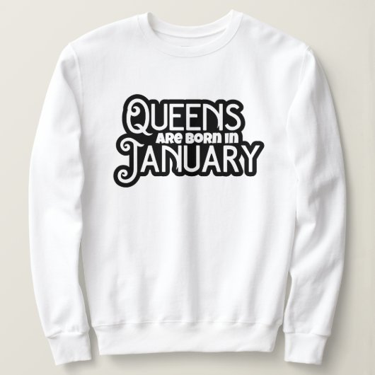 Queens sind im Januar Geboren Sweatshirt (Design vorne)