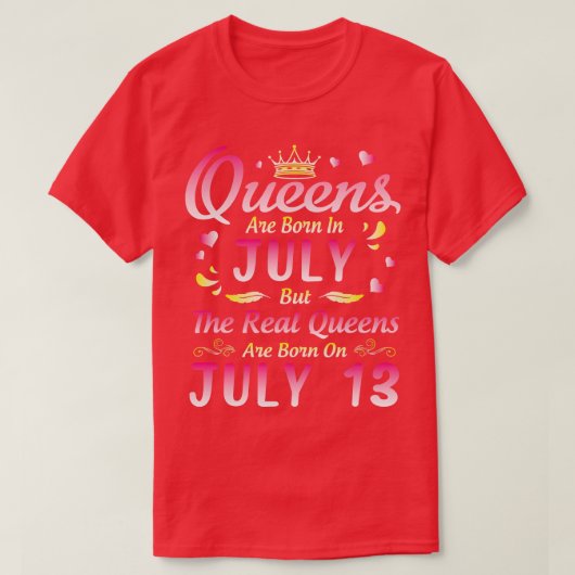 Queens sind im Juli Geboren, aber die wahren Queen T-Shirt (Design vorne)