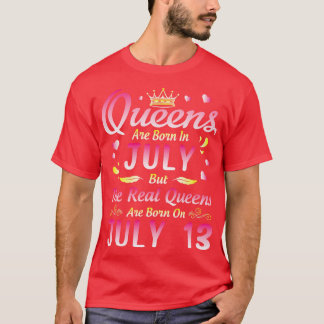 Queens sind im Juli Geboren, aber die wahren Queen T-Shirt