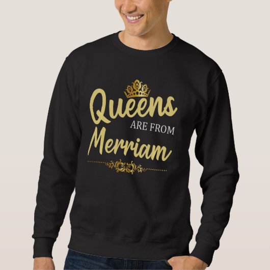 Queens sind von Merriam Ks Kansas Funny Zuhause Ro Sweatshirt (Vorderseite)