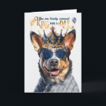 Queensland Heeler Dog King for Day Funny Birthday Karte<br><div class="desc">Ein australischer Rinderhund,  oder wenn Sie Queensland oder Blue Heeler bevorzugen,  eine kronenförmige und alberne Nachricht.</div>