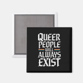 Queer Stolz Quee Menschen werden es immer geben Magnet (Vorderseite/Rückseite)