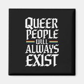 Queer Stolz Quee Menschen werden es immer geben Magnet (Vorne)