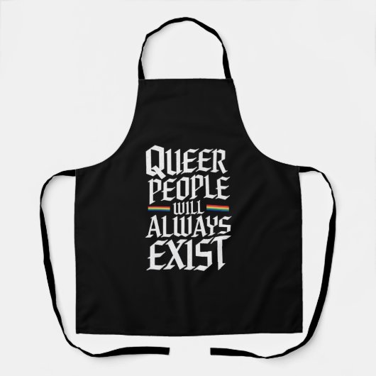 Queer Stolz Quee Menschen werden es immer geben Schürze (Vorderseite)