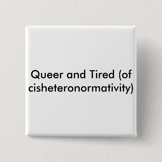 Queer und müder Knopf Button (Vorderseite)