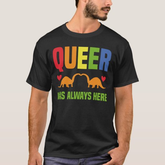 Queer Was Always Here T-Shirt (Vorderseite)