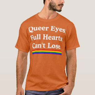 Queere Augen voller Herzen können nicht verlieren T-Shirt