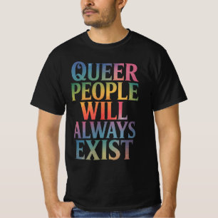 Queere Menschen werden immer existieren Unterstütz T-Shirt