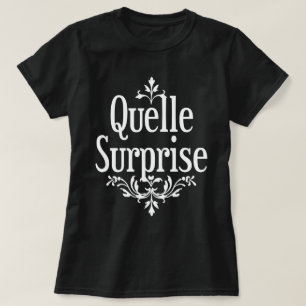 Quelle Überraschung T-Shirt