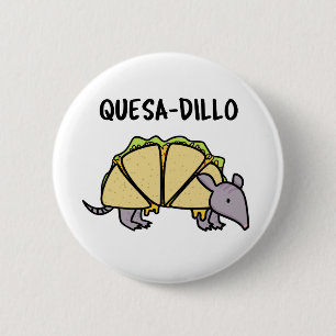 Quesa-Dillo Funny Quesadilla Pun Button