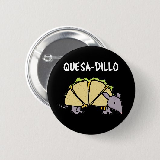 Quesa-Dillo Funny Quesadilla Pun Dark BG Button (Vorne & Hinten)