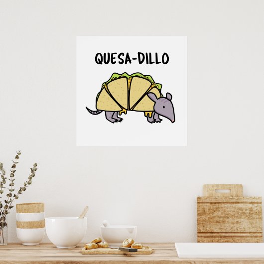 Quesa-Dillo Funny Quesadilla Pun Poster (Küche)