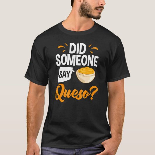 Queso Dip Cheese Salsa Mexican Chips Chile Con Que T-Shirt (Vorderseite)