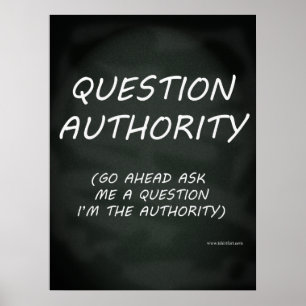 Question Authority Slogan Poster