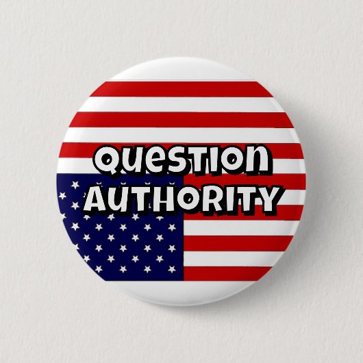 Question Authority (you may change the words) Button (Vorderseite)