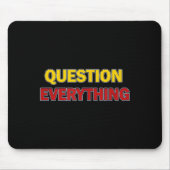 Question Everything Bold Tygraphy Graphic Mousepad (Vorne)
