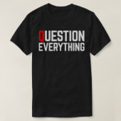 Question Everything Classic TShirt (Design vorne)