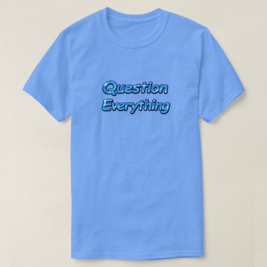 Question Everything T-Shirt (Design vorne)