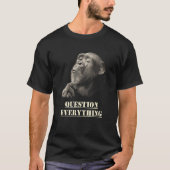 Question Everything Wise Chimpanzee Artwork for Sk T-Shirt (Vorderseite)