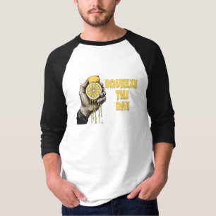 Quetsche Den Tag Zitronenwitz T-Shirt