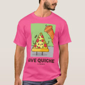Quiche A Chance geben T-Shirt (Vorderseite)