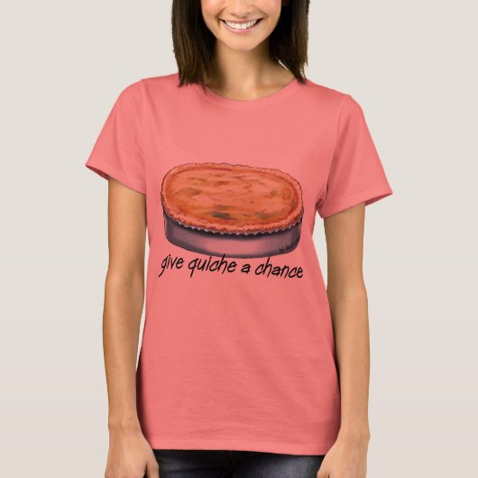 Quiche a Chance geben T-Shirt (Vorderseite)
