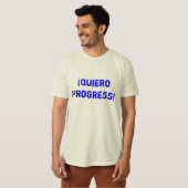 ¡Quiero Progress! Sie können den Änderungsaufklebe T-Shirt (Vorne ganz)