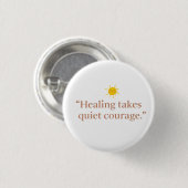 Quiet Courage for Healing Button (Vorne & Hinten)