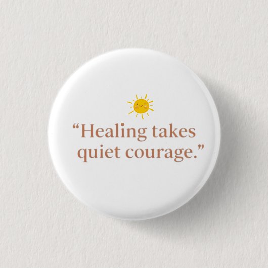 Quiet Courage for Healing Button (Vorderseite)